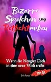  Bizarre Spielchen im Rotlichtmilieu - Wenn die Neugier Dich in eine neue Welt treibt  Erotische Geschichte über die Selbsterfahrung im Bereich Fetisch und BDSM  Erotik ab 18