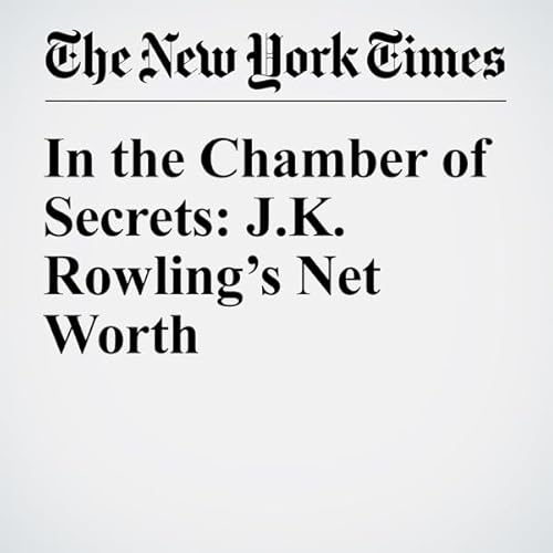 In the Chamber of Secrets: J.K. Rowling&rsquo;s Net Worth cover art