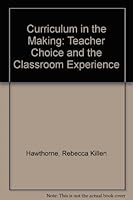 Curriculum in the Making: Teacher Choice and the Classroom Experience 0807731501 Book Cover