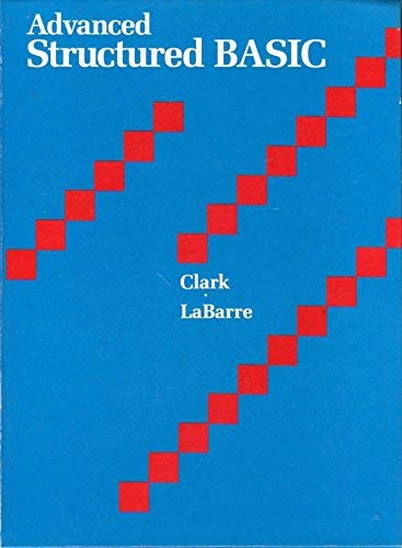 Advanced Structured Basic: Clark, James Fred, Labarre, James E ...
