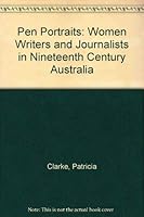 Pen Portraits: Women Writers and Journalists in Nineteenth Century Australia 0046490442 Book Cover