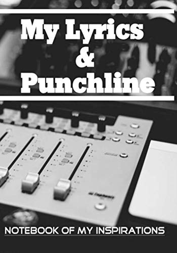My Lyrics & Punchline: Notebook to write your lyrics: You are in the rap music you need to note your inspirations Hip Hop R&B lyrics rhymes 7x10 book