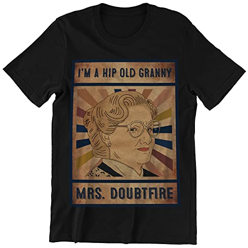 Mrs Doubtfire I'm A Hip Old Granny Shirt