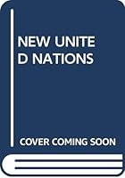 New United Nations: International Organization In The Twenty-First Century 0367241617 Book Cover