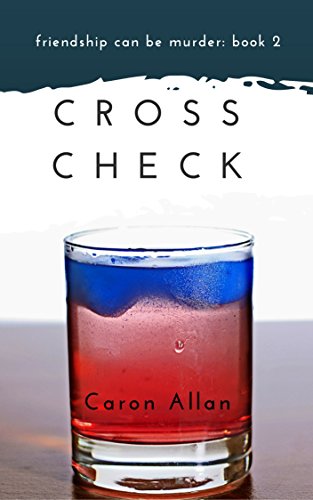 Cross Check Book 2 Friendship Can Be Murder A Murderous Confessional Full Of Twists And Turns English Edition Ebook Allan Caron Amazon De Kindle Shop