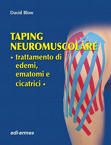 Taping neuromuscolare. Trattamento di edemi, ematomi e cicatr