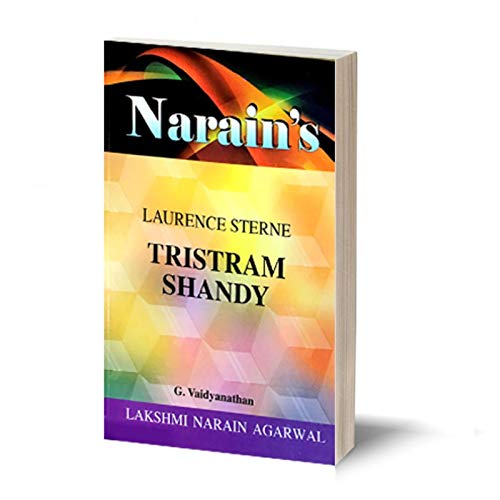 Narain's Tristram Shandy (English): Laurence Sterne [Paperback] Laurence Sterne and G. Vaidyanathan-The Life, Study of Characters, Detailed Summary ... of Tristram Shandy, Questions and Answers