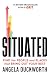Situated: Find the People and Places That Bring Out Your Best
