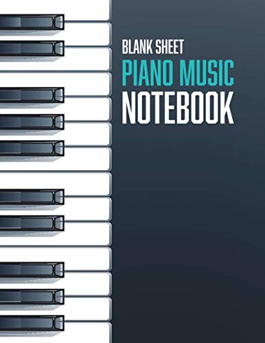 Blank sheet piano music notebook Kids: Music Notebook Perfect for Learning and Gift For Kids Teenagers and Adults Piano Students.106 Pages and size (8.5"x11")