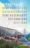 Neutralität und Kaiserschmarrn: Eine Geschichte Österreichs seit 1945 (German Edition)