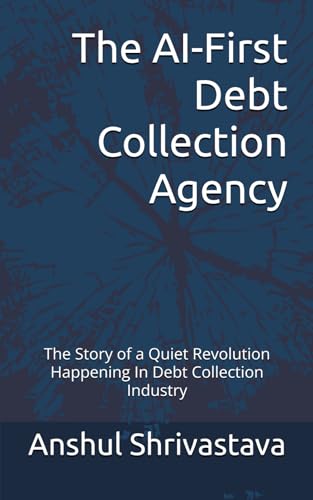 The AI-First Debt Collection Agency: The Story of a Quiet Revolution Happening In Debt Collection Industry