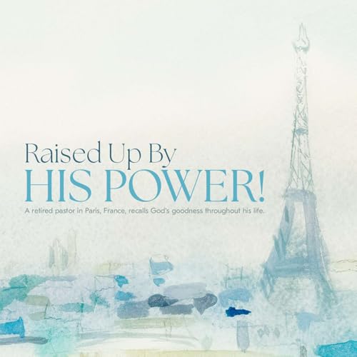 Raised Up By His Power!