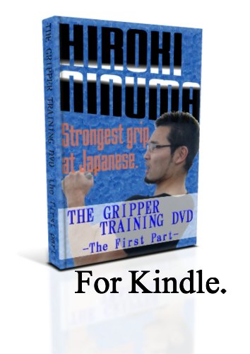 The Gripper Training DVD[English instruction manual first part] JapaneseAKURYOKUO Hiroki Ninuma captains of crush #'4crushed (The Gripper Training DVD[English instruction manual] Book 1)