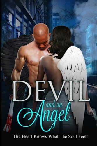 DEVIL AND AN ANGEL: THE HEART KNOWS WHAT THE SOUL FEELS