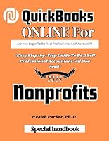 QuickBooks Online for Nonprofits: "Easy step-by-step Guide To Be A Professional Self Accountant: All You Need" B0CQSL257H Book Cover