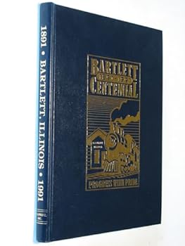 Hardcover Bartlett Centennial 1891-1991 : Progress with Pride (Illinois) Book