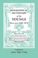 Biographical Dictionary of the Youngs (Born 1600-1870): From Essex & Old Norfolk Counties, Massachusetts Bay Colony, Which Once Contained Parts of Pre 1556139497 Book Cover