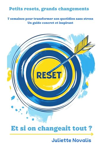 RESET - Et si on changeait tout ?: 7 étapes simples pour changer ...