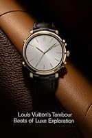 Louis Vuitton’s Tambour Beats of Luxe Exploration B0F62683X1 Book Cover