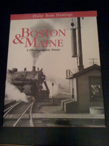 Philip Ross Hastings: The Boston and Maine: A Photographic Essay