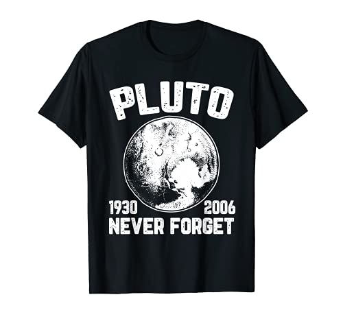 Pluto Never Forget 1930-2006 Space Humour Funny Science Gifts T-Shirt
