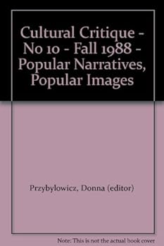 Paperback Cultural Critique - No 10 - Fall 1988 - Popular Narratives, Popular Images Book