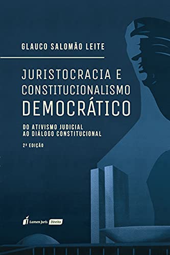 Juristocracia E Constitucionalismo Democrático - 2ª Ed. - 2021 - Glauco Salomão Leite