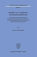 Health Care Compliance Im Datenschutzbereich: Herausforderung Zwischen Big Data Und Datenschutzgrundverordnung (Dsgvo) - Eine Vergleichsstudie ... Deutschem Datenschutzrecht (German Edition) 3428195515 Book Cover