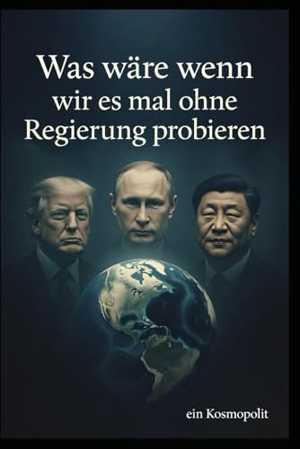 Was wäre wenn: wir es mal ohne Regierung versuchen