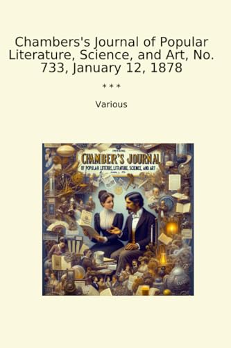 Chambers's Journal of Popular Literature, Science, and Art, No. 733, January 12, 1878 (Classic Books)