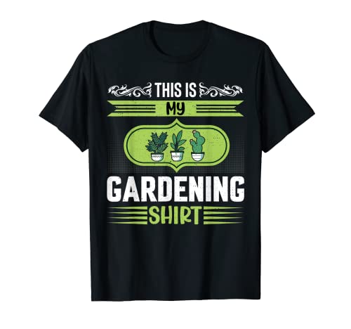 This Is My Gardening Shirt - Funny Plants Lover Gardener Camiseta