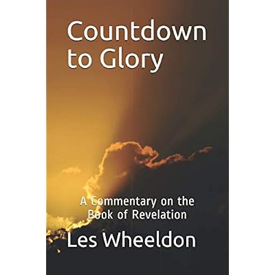 Countdown to Glory: A Commentary on the Book of Revelation
