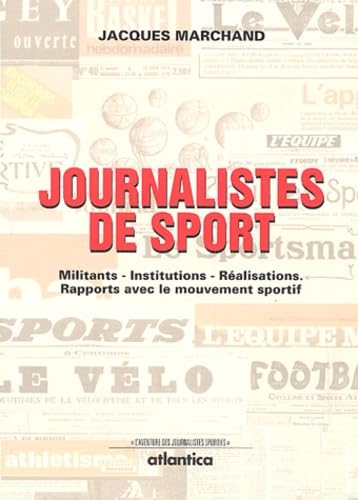 livre Journalistes de sport: Militants-institutions-réalisations : rapports avec le mouvement sportif