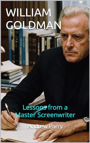 William Goldman Lessons Screenwriter pour perfectionner son script - 2