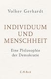  Individuum und Menschheit: Eine Philosophie der Demokratie