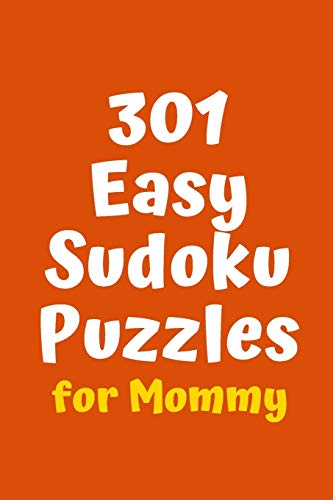 301 Easy Sudoku Puzzles for Mommy (Sudoku for Mommy)