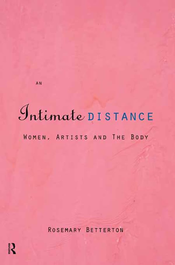 An Intimate Distance: Women, Artists and the Body      1st Edition, Kindle Edition