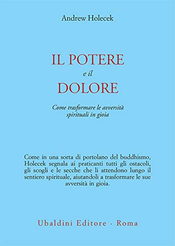 Il potere e il dolore: Come trasformare le avversità spirituali in gioia (Italian Edition)