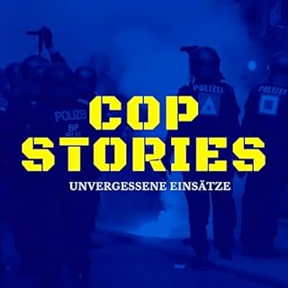 COPSTORIES - Der Podcast über unvergessene Einsätze Titelbild