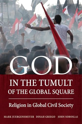 God in the Tumult of the Global Square: Religion in Global Civil Society