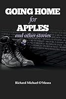 Going Home for Apples and Other Stories 1508920494 Book Cover