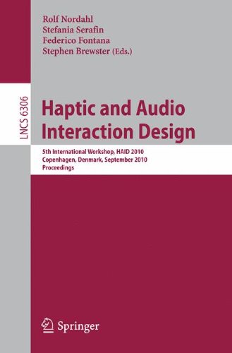 Haptic and Audio Interaction Design: 5th International Workshop, HAID 2010, Copenhagen, Denmark, September 16-17, 2010, Proceedings (Lecture Notes in Computer Science / Information Systems and Applications, incl. Internet/Web, and HCI)