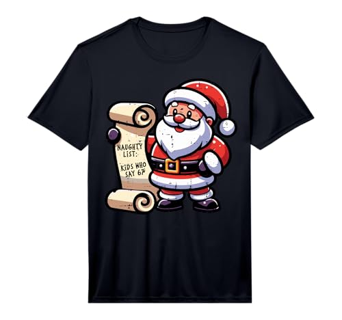 Naughty List Kids Who Say 67 Funny Meme 6 7 Christmas Xmas Performance T-Shirt