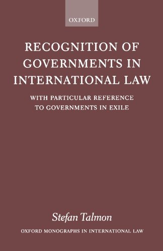 Recognition of Governments in International Law: With Particular Reference to Governments in Exile (Oxford...