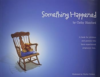Paperback Something Happened: A Book for Children and Parents Who Have Experienced Pregnancy Loss Book