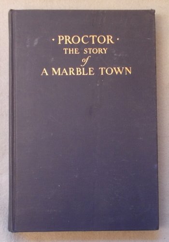 Proctor;: The story of a marble town B000872BW0 Book Cover