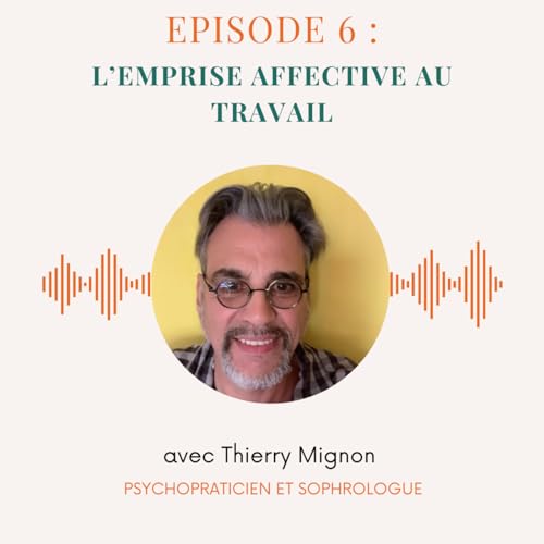 Episode n&deg;6 : l'emprise affective au travail copertina