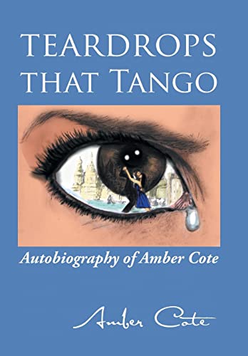 Teardrops that Tango: Autobiography of Amber Cote