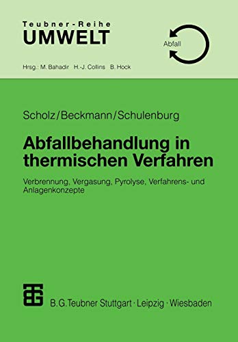 Preisvergleich Produktbild Abfallbehandlung in Thermischen Verfahren: Verbrennung, Vergasung, Pyrolyse, Verfahrens- und Anlagenkonzepte (Teubner-Reihe Umwelt) (German Edition)
