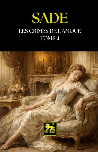 Les Crimes de l’amour — Tome IV: Nouvelles héroïques et tragiques (Œuvres du marquis de Sade)